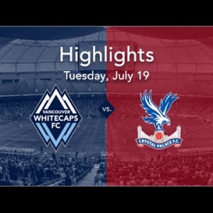 Highlights: Whitecaps FC vs. Crystal Palace FC